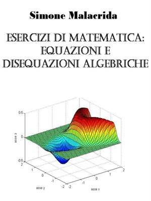 cover image of Esercizi di matematica--equazioni e disequazioni algebriche